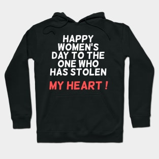 HAPPY WOMEN'S DAY TO THE ONE WHO HAS STOLEN MY HEART Hoodie